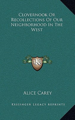 Clovernook; or, Recollections of our neighborhood in the West.